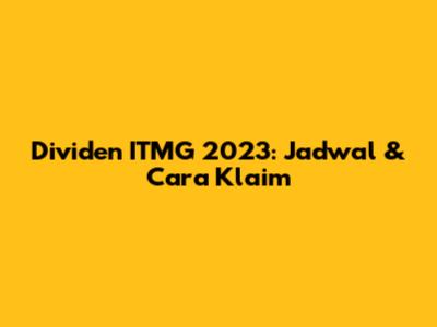 Dividen ITMG 2023: Jadwal & Cara Klaim
