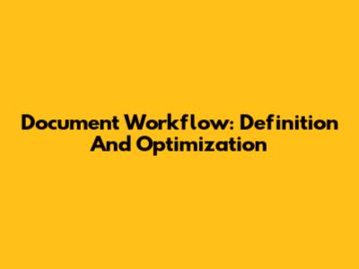 Document Workflow: Definition And Optimization