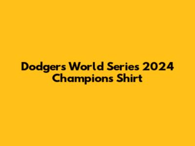 Dodgers World Series 2024 Champions Shirt