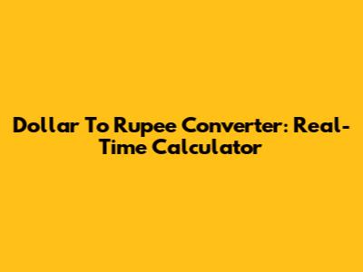 Dollar To Rupee Converter: Real-Time Calculator