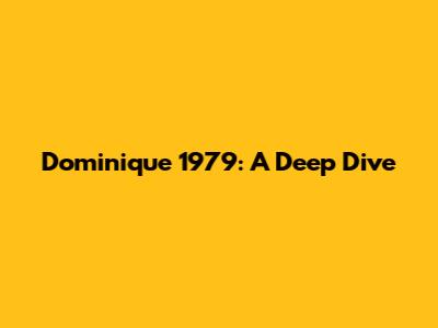 Dominique 1979: A Deep Dive