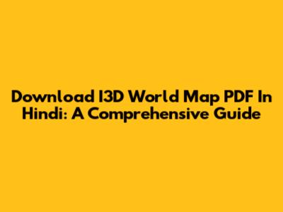 Download I3D World Map PDF In Hindi: A Comprehensive Guide