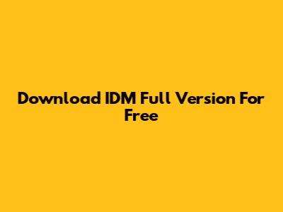 Download IDM Full Version For Free