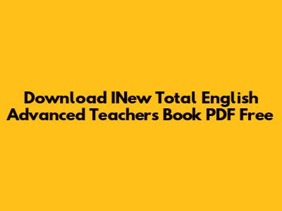Download INew Total English Advanced Teacher's Book PDF Free