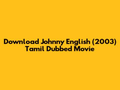 Download Johnny English (2003) Tamil Dubbed Movie