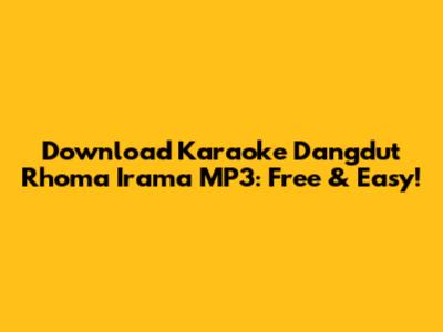 Download Karaoke Dangdut Rhoma Irama MP3: Free & Easy!