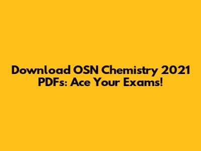 Download OSN Chemistry 2021 PDFs: Ace Your Exams!