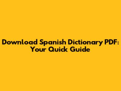 Download Spanish Dictionary PDF: Your Quick Guide