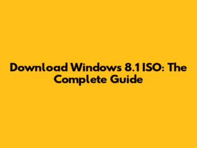 Download Windows 8.1 ISO: The Complete Guide