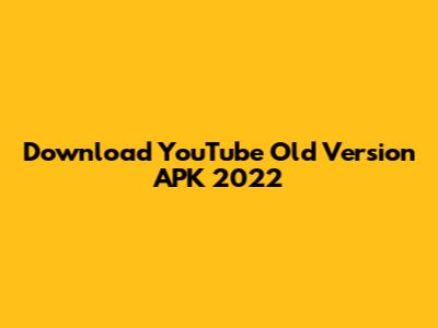 Download YouTube Old Version APK 2022