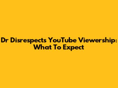 Dr Disrespect's YouTube Viewership: What To Expect