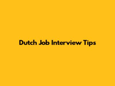 Dutch Job Interview Tips