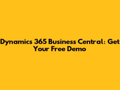 Dynamics 365 Business Central: Get Your Free Demo