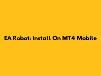 EA Robot: Install On MT4 Mobile