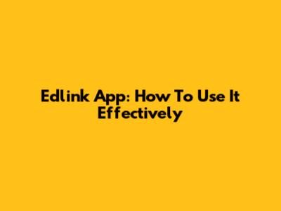 Edlink App: How To Use It Effectively