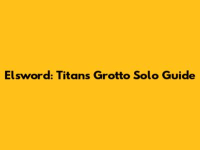 Elsword: Titan's Grotto Solo Guide