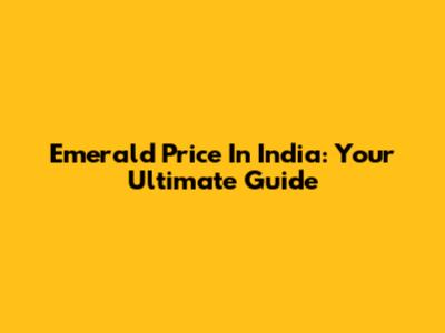 Emerald Price In India: Your Ultimate Guide
