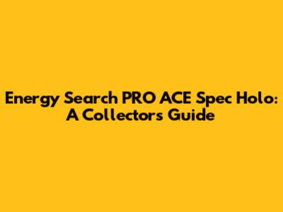 Energy Search PRO ACE Spec Holo: A Collector's Guide