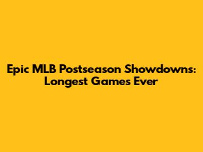 Epic MLB Postseason Showdowns: Longest Games Ever