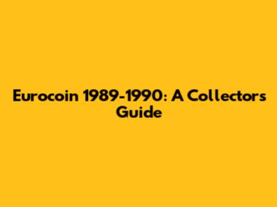 Eurocoin 1989-1990: A Collector's Guide