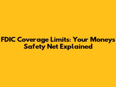 FDIC Coverage Limits: Your Money's Safety Net Explained