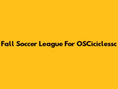Fall Soccer League For OSCiciclessc