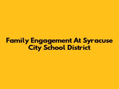 Family Engagement At Syracuse City School District