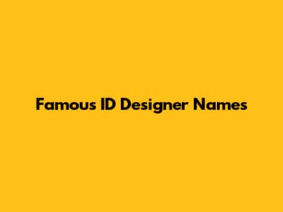 Famous ID Designer Names