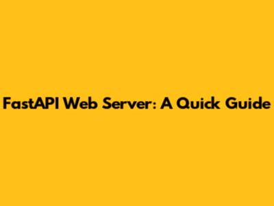FastAPI Web Server: A Quick Guide