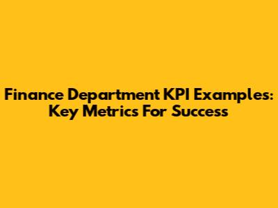 Finance Department KPI Examples: Key Metrics For Success