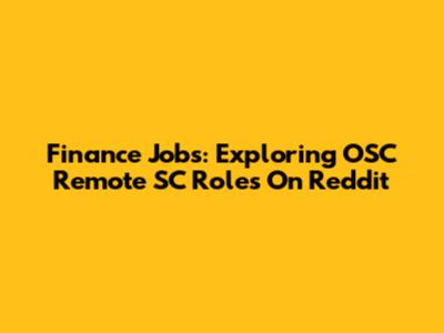Finance Jobs: Exploring OSC Remote SC Roles On Reddit