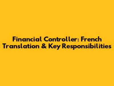 Financial Controller: French Translation & Key Responsibilities