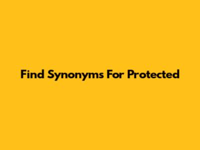 Find Synonyms For Protected