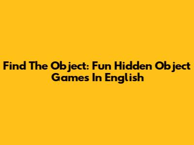 Find The Object: Fun Hidden Object Games In English