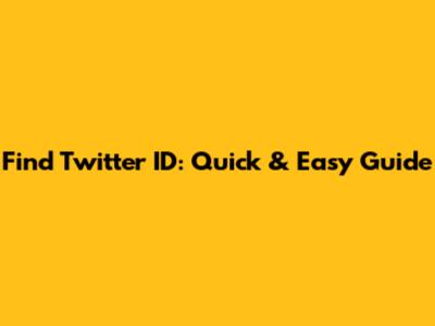 Find Twitter ID: Quick & Easy Guide