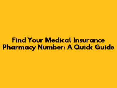 Find Your Medical Insurance Pharmacy Number: A Quick Guide