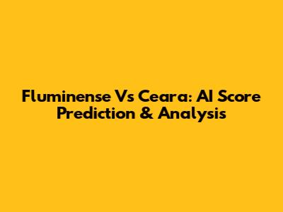 Fluminense Vs Ceara: AI Score Prediction & Analysis