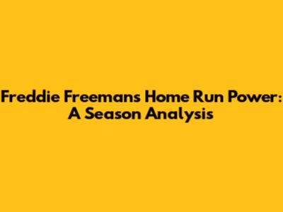Freddie Freeman's Home Run Power: A Season Analysis