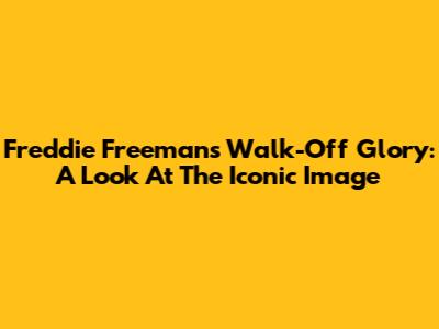 Freddie Freeman's Walk-Off Glory: A Look At The Iconic Image