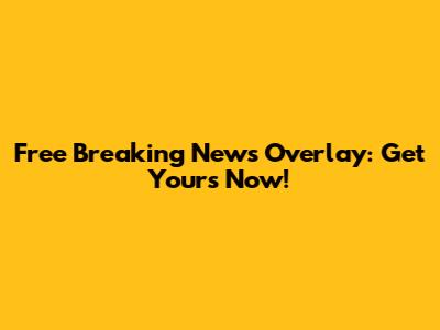 Free Breaking News Overlay: Get Yours Now!