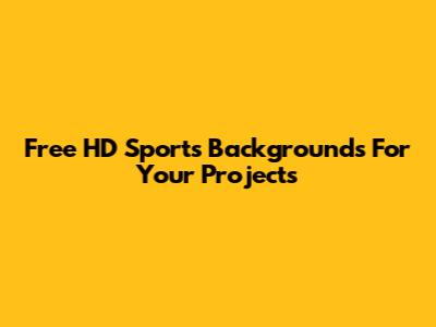 Free HD Sports Backgrounds For Your Projects