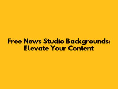 Free News Studio Backgrounds: Elevate Your Content