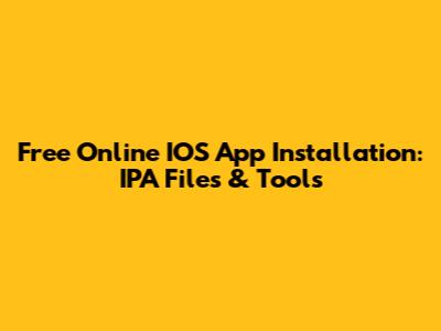 Free Online IOS App Installation: IPA Files & Tools
