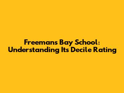 Freemans Bay School: Understanding Its Decile Rating