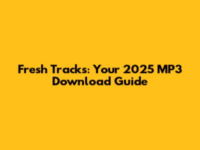 Fresh Tracks: Your 2025 MP3 Download Guide