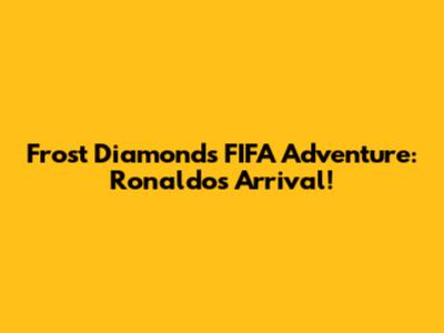 Frost Diamond's FIFA Adventure: Ronaldo's Arrival!