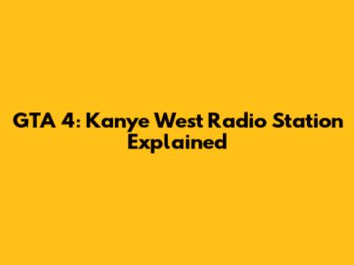 GTA 4: Kanye West Radio Station Explained
