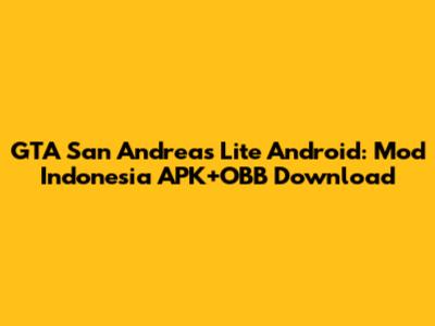 GTA San Andreas Lite Android: Mod Indonesia APK+OBB Download