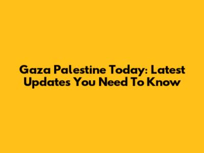 Gaza Palestine Today: Latest Updates You Need To Know