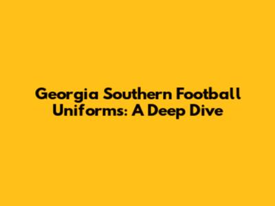 Georgia Southern Football Uniforms: A Deep Dive